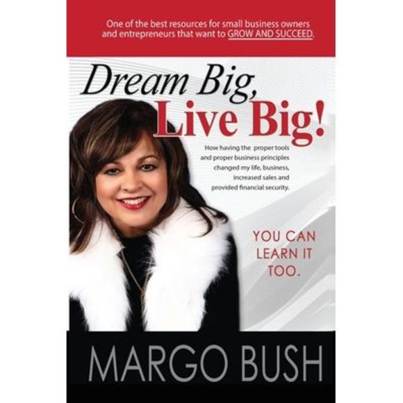 Dream Big, Live Big!: You Can Learn It Too! -- Margo Bush - Picture 1 of 1